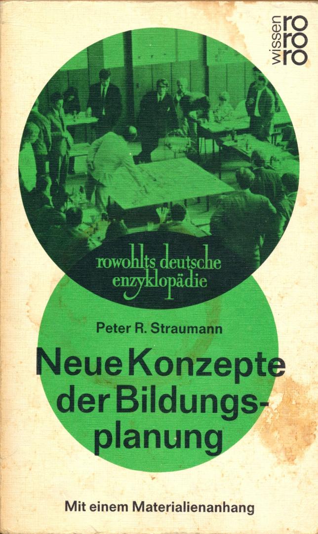 Straumann, Peter R. - Neue Konzepte der Bildungsplanung,,1974 (Mit einem Materialienanhang)