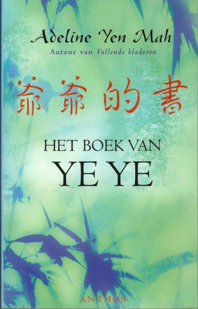 Mah, Adeline Yen - Het boek van Ye Ye / Een dochter van China over geluk, traditie en spirituele wijsheid