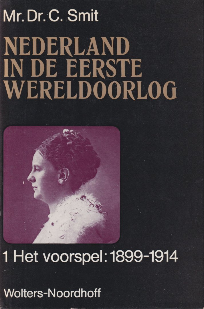 Smit, C. - Nederland in de Eerste Wereldoorlog (1899-1919). Eerste deel: Het voorspel (1899-1914)