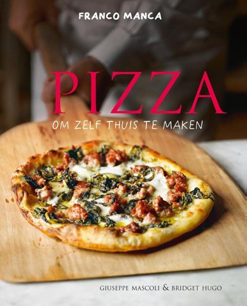 Giuseppe Mascoli; Bridget Hugo - Pizza om zelf thuis te maken