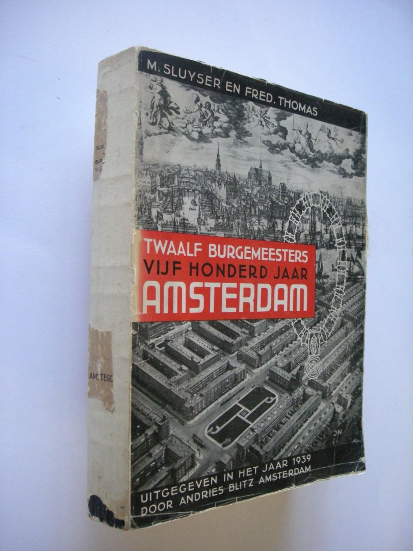Sluyser, M. en Thomas, Fred. - Twaalf burgemeesters 500 jaar Amsterdam (van Jacob Braseman van den Anxter tot W. de Vlugt)