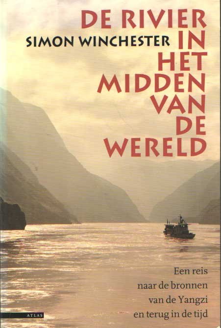 Winchester, Simon - De rivier in het midden van de wereld. Een reis naar de bronnen van de Yangzi en terug in de tijd