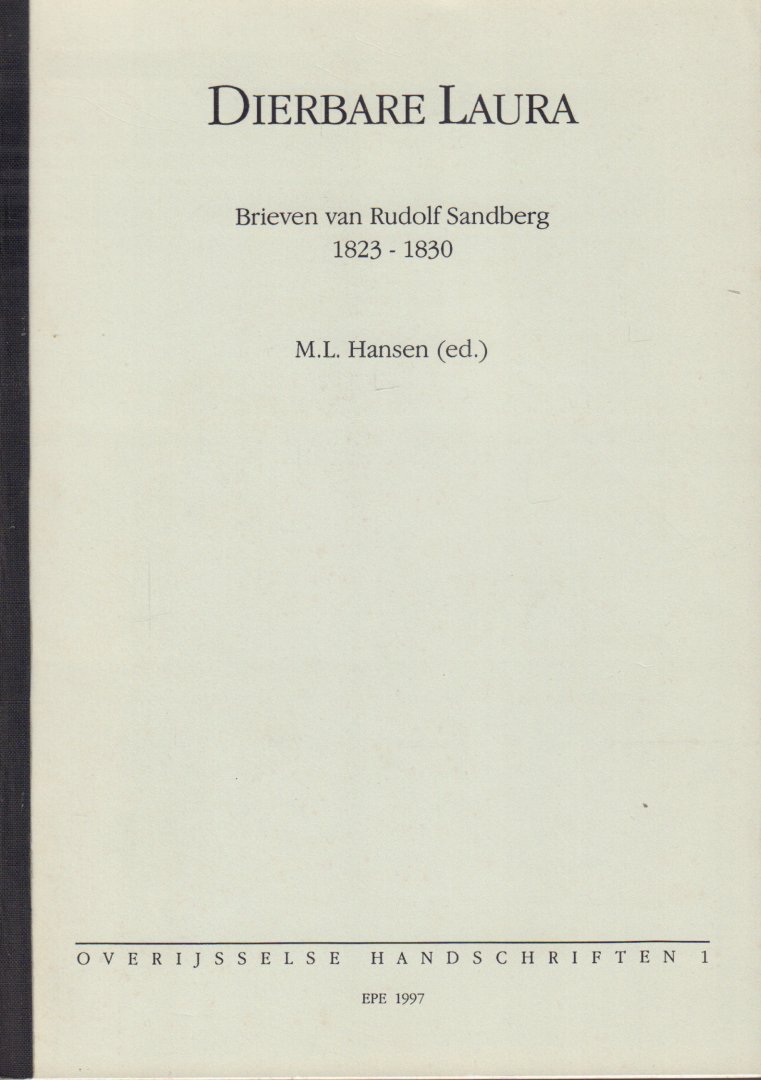 Hansen, M.L. (ed.) - Dierbare Laura (Brieven aan Rudolf Sandberg 1823-1830), 153 pag. softcover, goede staat, Overijsselse Handschriften 4