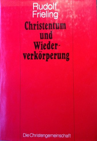 Frieling, Rudolf - Christentum und Wiederverkörperung