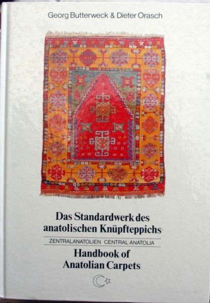 G. Butterweck und D. Orasc - Das Standardwerk des Anatolischen Knupfteppichs