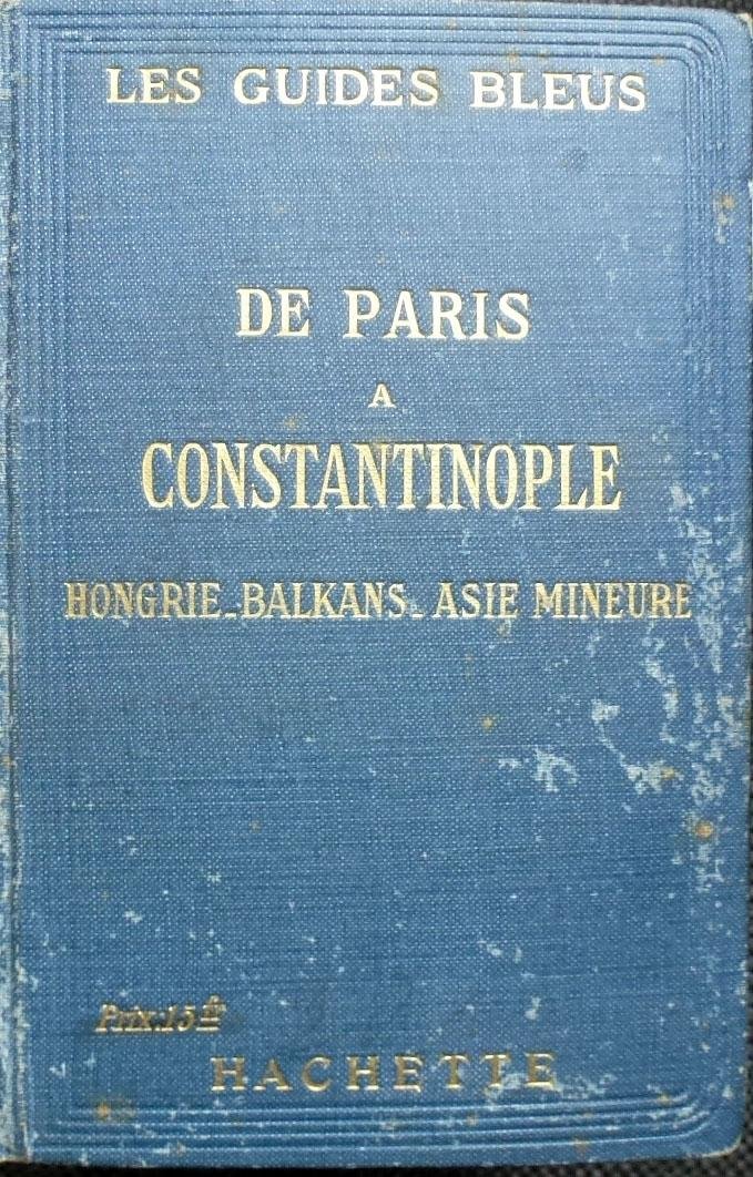 Monmarche, Marcel. - De Paris a Consantinople,Hongrie-Balkans-Asie Mineure.