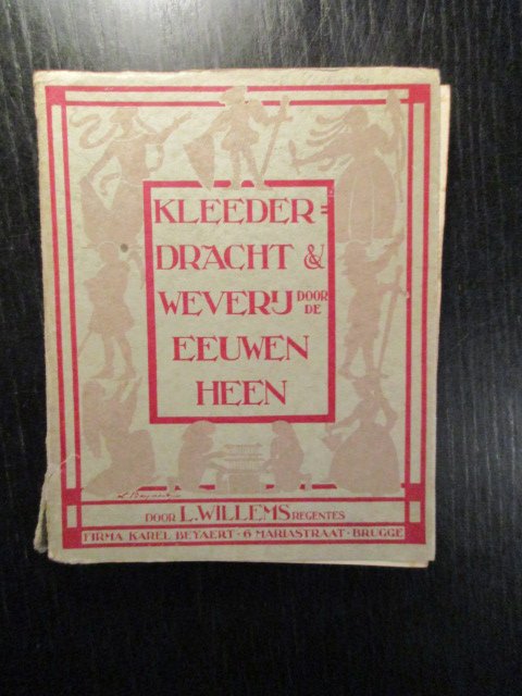 L. Willems - Kleederdracht & Weverij door de Eeuwen Heen