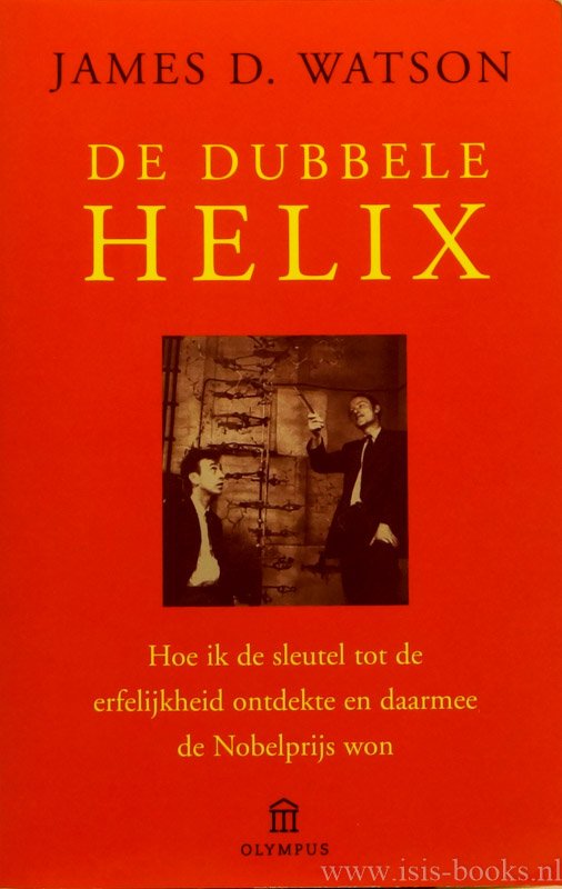 WATSON, J.D. - De dubbele helix. Hoe ik de sleutel tot de erfelijkheid ontdekte en daarmee de Nobelprijs won. Vertaling Fieke Lakmaker.