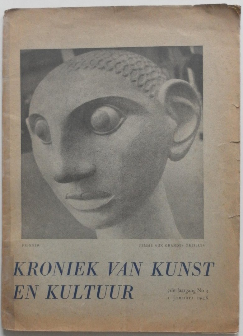 Binnendijk D A M e.a. - Kroniek van Kunst en Kultuur Maandblad 7e jaargang No 3, 1 Januari 1946, Inhoud o.a. Aspecten van Pseudonymiteit Van Woning tot Stad