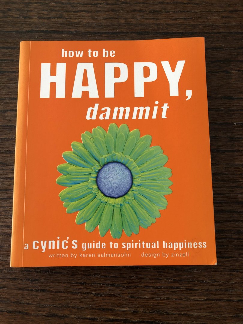 Salmansohn, Karen - How to Be Happy, Dammit / A Cynic's Guide to Spiritual Happiness
