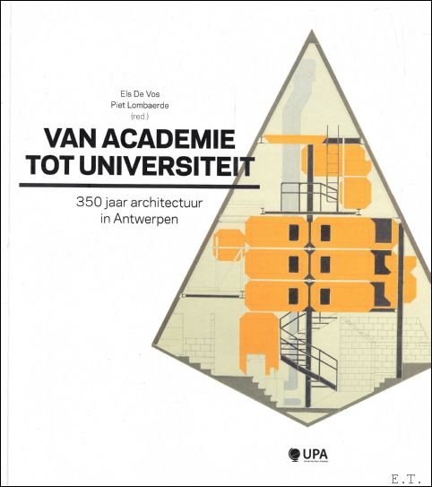 Piet Lombaerde ; Els De Vos - Van academie tot universiteit : 350 jaar architectuur in Antwerpen