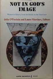 O'Faolain, Julia; Martines, Lauro - Not in God's Image - Women in History from the Greeks to the Victorians