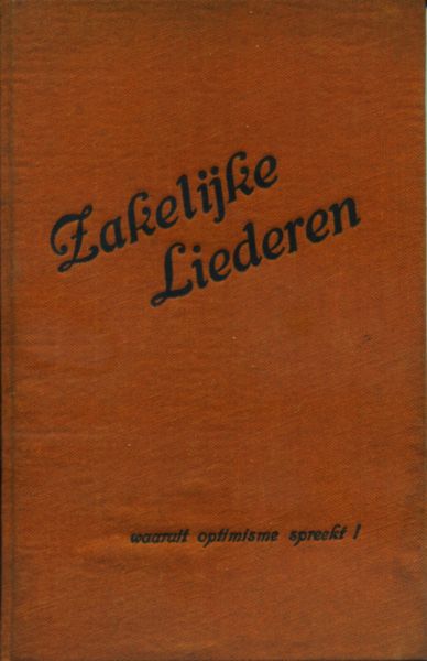 Kloppers, P. - Zakelijke liederen. "De optimist ontloopt de kansen van verdrinking, terwijl de pessimist zich kwelt door zelfverminking!"