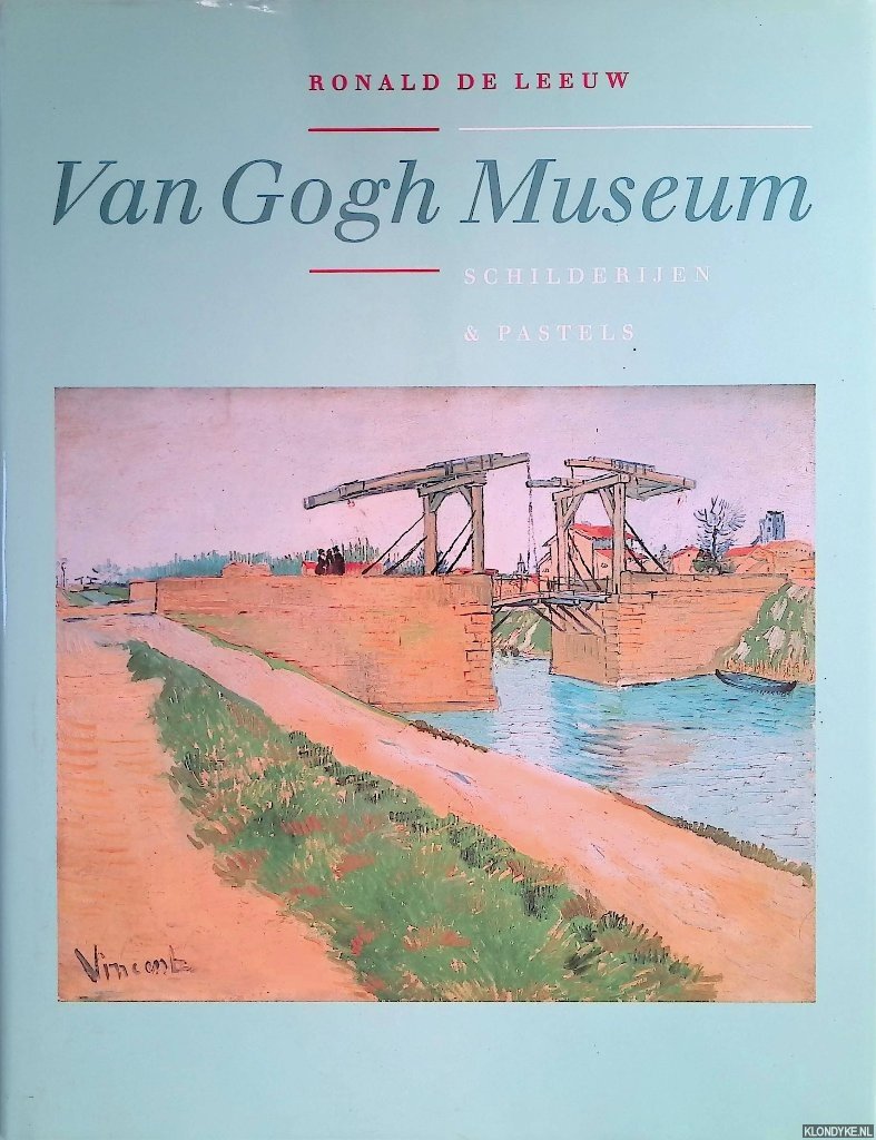 Leeuw, Ronald de - Van Gogh Museum: Schilderijen en Pastels