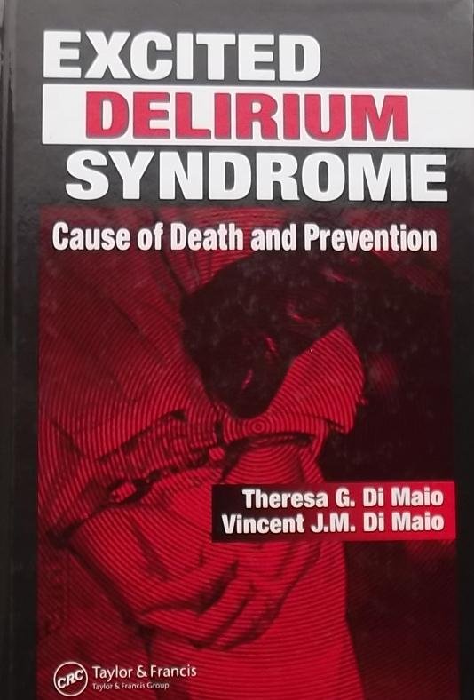Dimaio, Theresa G. / Di Maio, J.M. - Excited Delirium Syndrome / Cause of Death and Prevention
