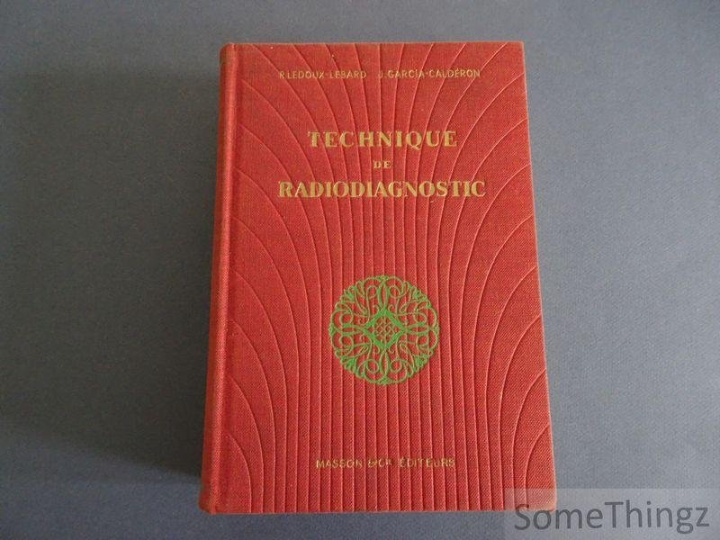 R. Ledoux-Lebard et J. Garcia-Caldéron. - Technique du Radiodiagnostic.