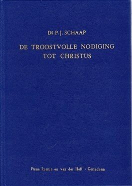 Schaap, Ds. P.J. - De troostvolle nodiging tot Christus