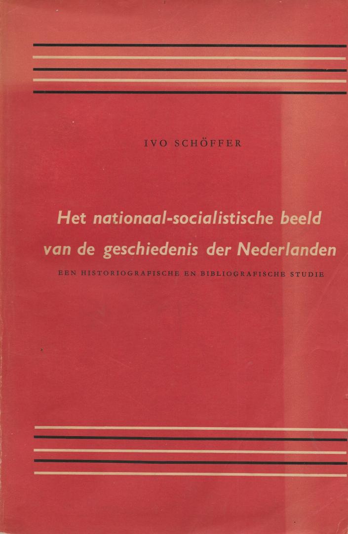 Schöffer, Ivo - Het nationaal-socialistische beeld van de geschiedenis de Nederlanden