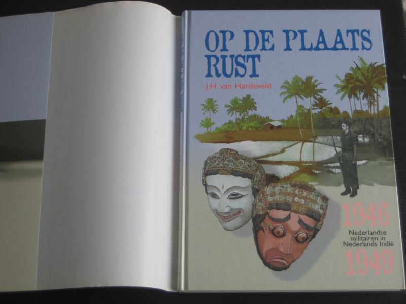 Hardeveld, J.H.van - Op de plaats rust, Nederlandse militairen in Nederlands Indie, 1946-1949