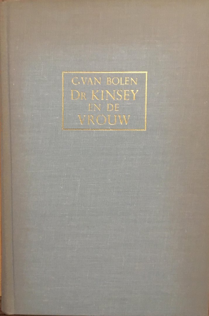 C. van Bolen - Dr Kinsey en de vrouw. De Kinsey-rapporten in het licht der critiek