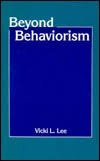 Lee, Vicky L. - Beyond behaviourism.