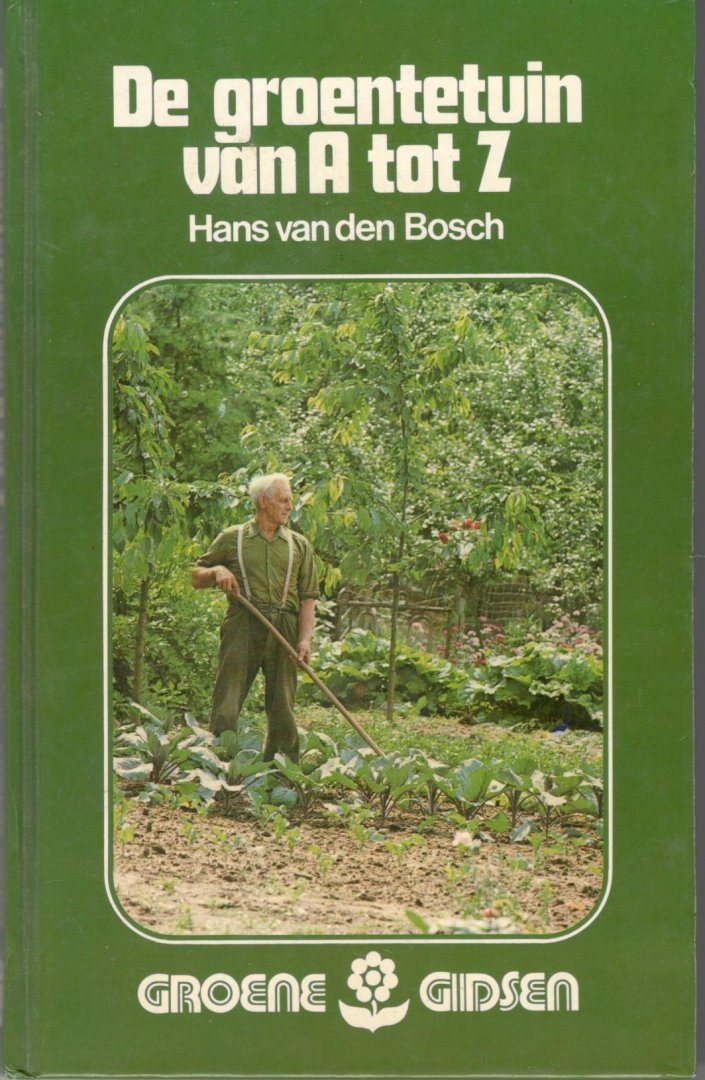 Bosch - Groentetuin van a tot z / druk 1