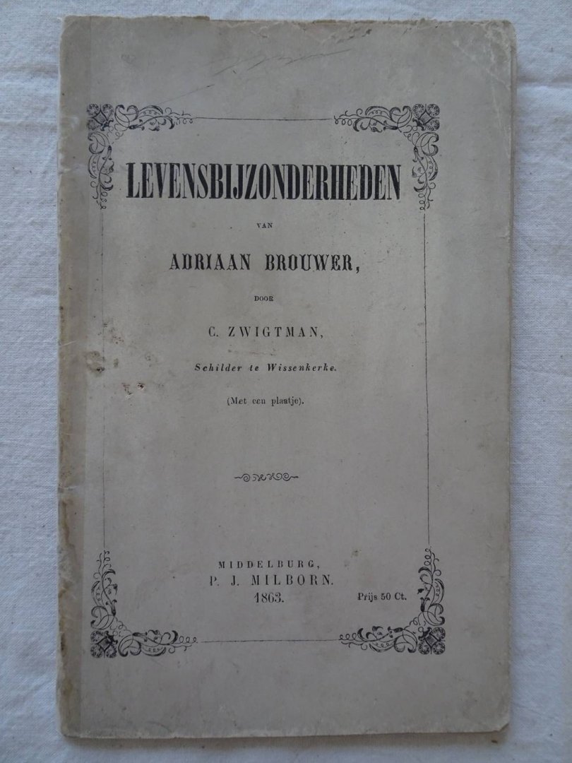 Zwigtman, C.. - Levensbijzonderheden van Adriaan Brouwer.
