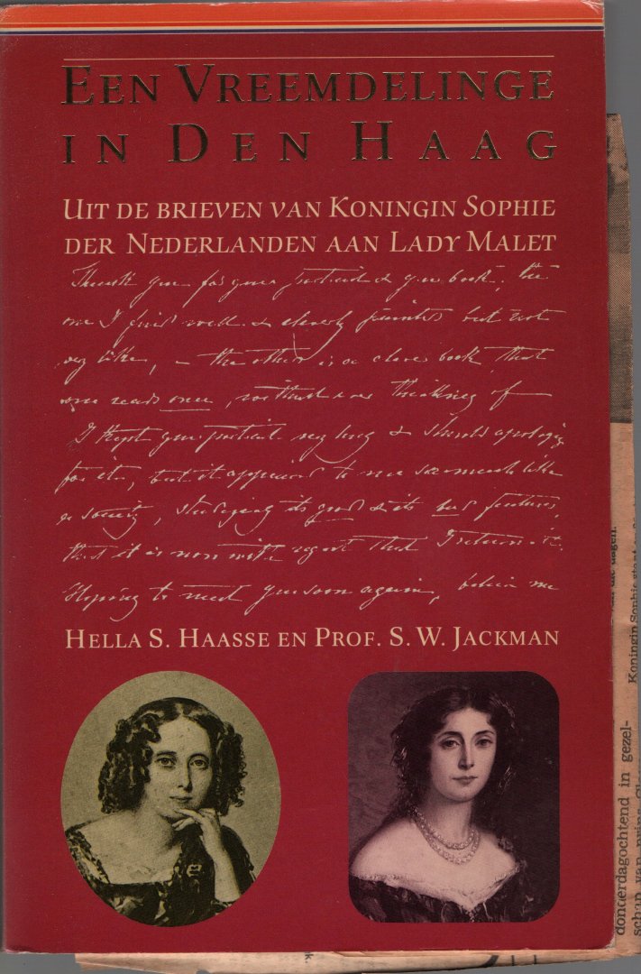 Haasse, Hella en prof. S.W. Jackman - Een vreemdelinge in Den Haag. Uit de brieven van Koningin Sophie der Nederlanden aan Lady Malet
