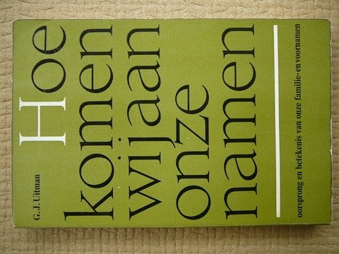 Uitman,G.J. - Hoe komen wij aan onze namen