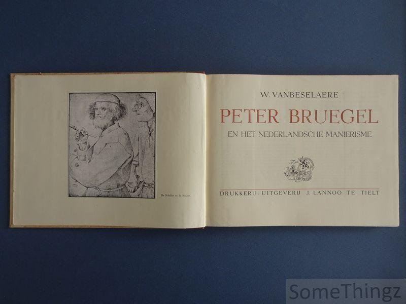 W. Vanbeselaere. - Peter Bruegel en het Nederlandsche Maniërisme.