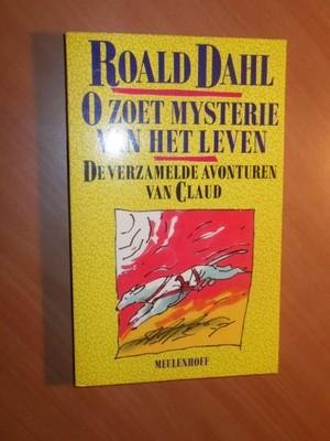 Dahl, Roald - O zoet mysterie van het leven. De verzamelde avonturen van Claud