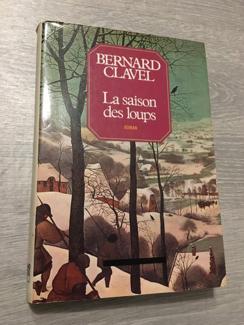 Bernard Clavel - La Saison des loups