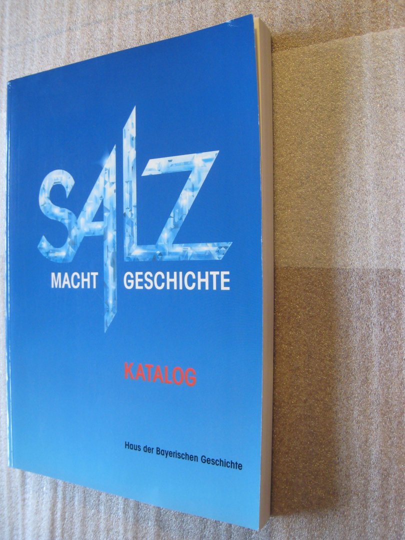 Treml, Manfred, e.a. (Hrsg.) - Salz macht Geschichte / Katalog