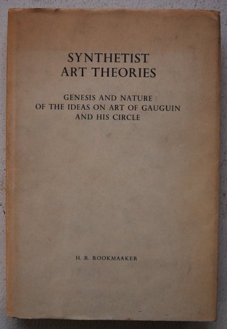 Rookmaaker , H.R - Synthetist Art Theories. Genesis and Nature of the Ideas on Art of Gauguin and His Circle