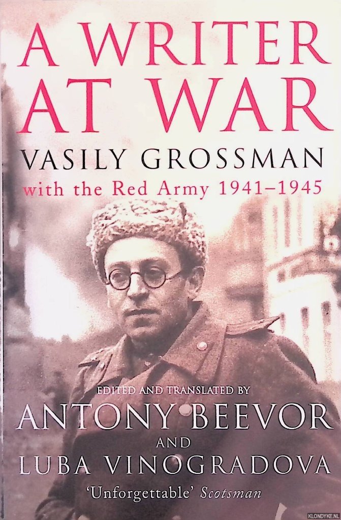 Grossman, Vasily - A Writer At War: Vasily Grossman with the Red Army 1941-1945