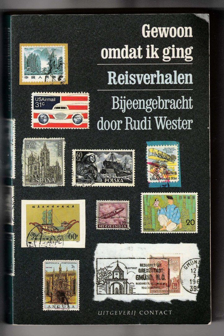 Wester, Rudi (samensteller) - Gewoon omdat ik ging: de beste reisverhalen uit 1988