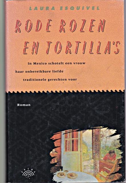 Esquivel, Laura - Rode rozen en tortilla's. Roman. Vert. Francine Mendelaar en Harriët Peteri