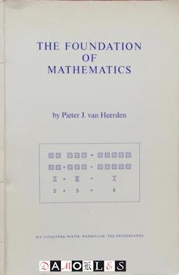 Pieter J. Van Heerden - The Foundation of Mathematics