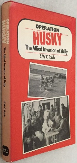 Pack, S.W.C., - Operation ,,Husky". The Allied invasion of Sicily