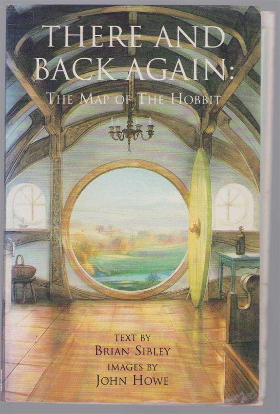 John Howe - There and back again : the map of the Hobbit