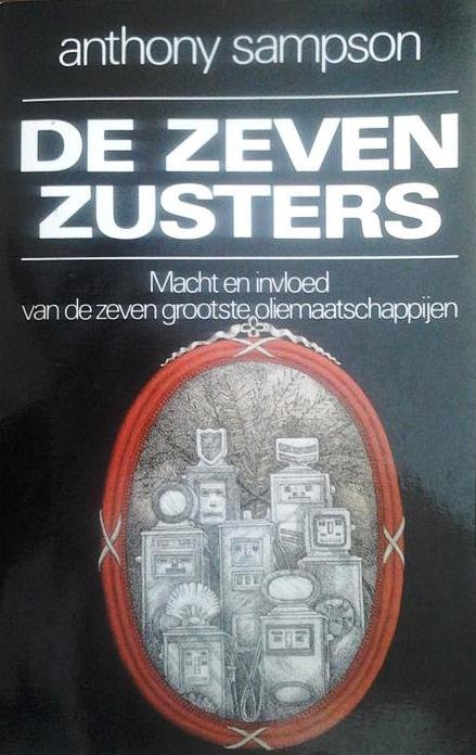 SAMPSON Anthony - De zeven zusters. Macht en invloed van de 7 grootste oliemaatschappijen. (vert. van The seven sisters:The great oil companies & the world they shaped)
