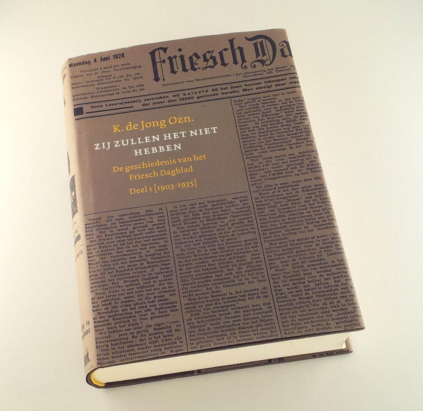 Jong Ozn., K. de - Zij zullen het niet hebben - De geschiedenis van het Friesch Dagblad Deel I (1903-1935).