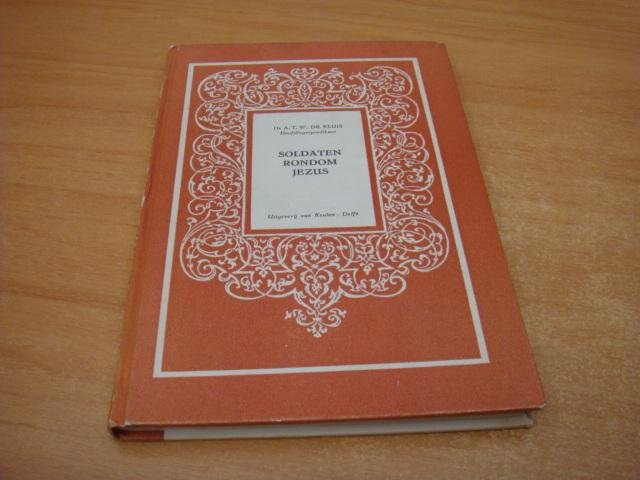 Kluis, A.T.W de - Soldaten rondom Jezus
