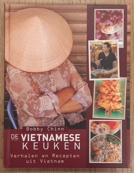 CHINN, BOBBY. - De vietnamese keuken, verhalen en Recepten uit Vietnam.