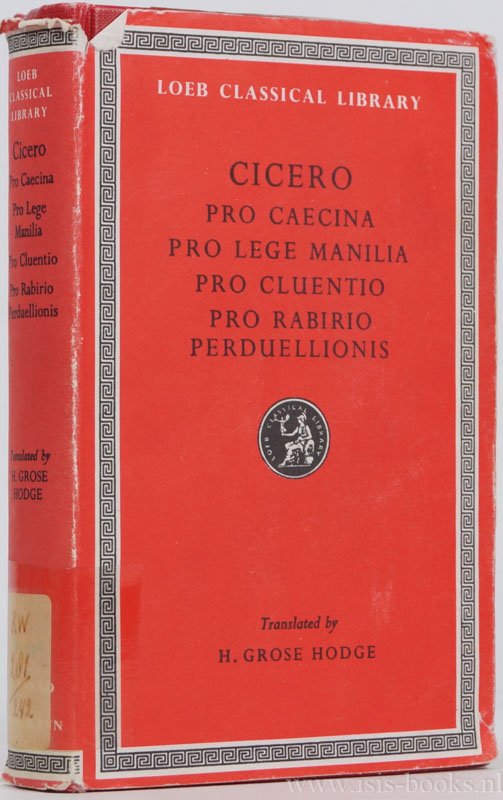 CICERO, MARCUS TULLIUS - The speeches. Pro lege Manilia. Pro Caecina. Pro Cluentio. Pro Rabirio. Perduellionis. With an English translation by H. Grose Hodge.
