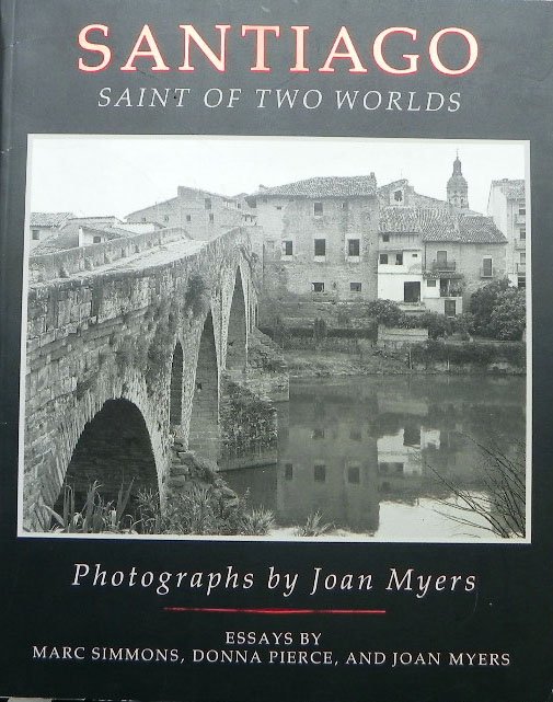 Myers, Joan (photographs and essay) & Simmons, M & Pierce, D. (essays) - Santiago saint of two worlds.