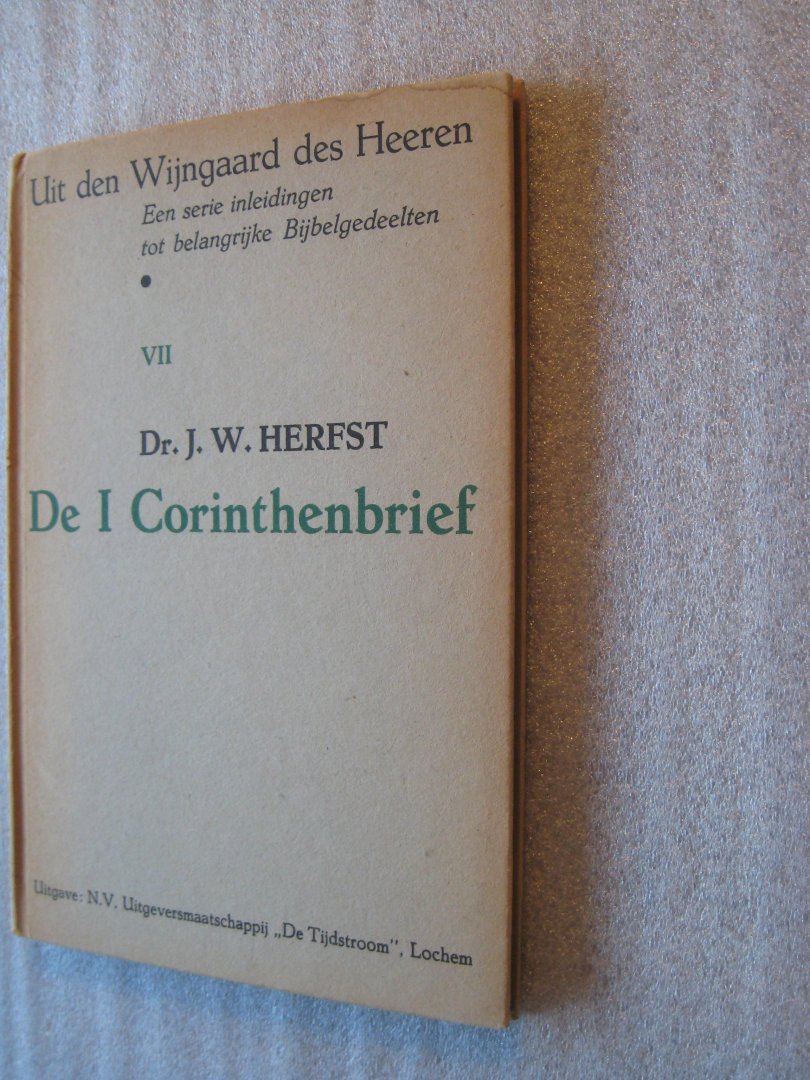 Herfst, Dr. J.W. - De I Corinthenbrief / Uit den Wijngaard des Heeren VII