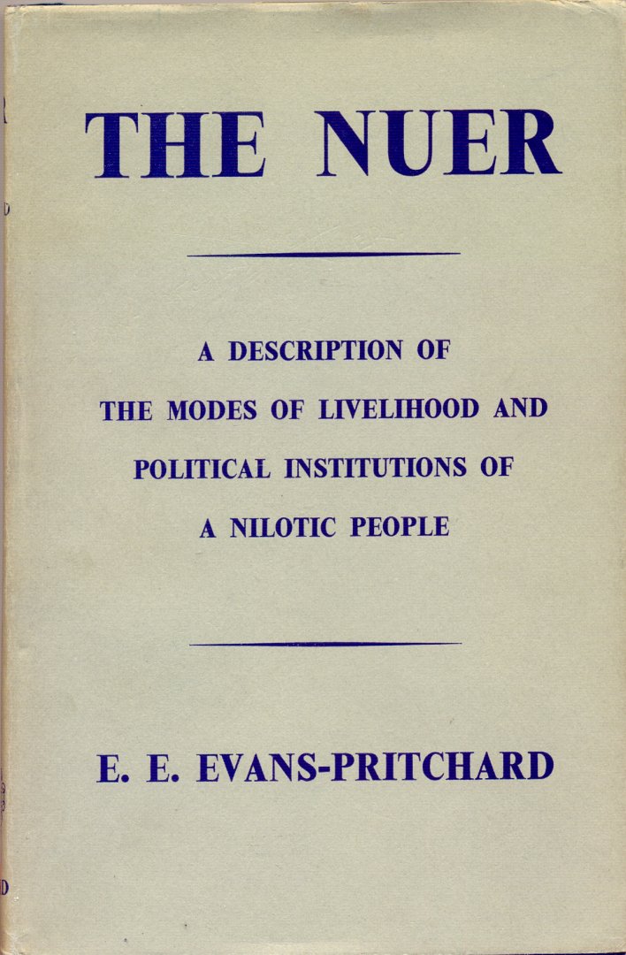 E. E. Evans-Pritchard - The Nuer: a description of the modes of livelihood and political institutions of a Nilotic people