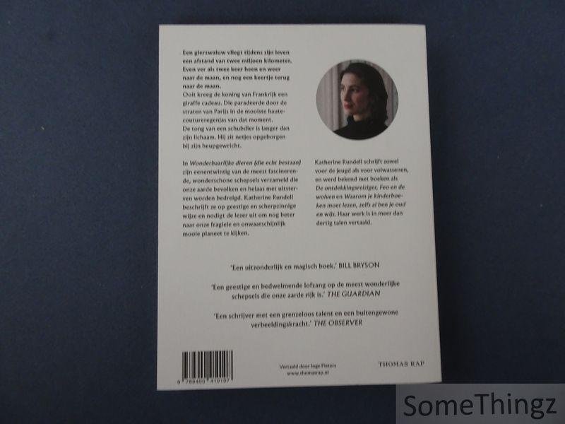 Katherine Rundell. - Wonderbaarlijke dieren (die echt bestaan) : een betoverend bestiarium.