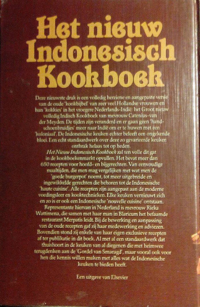 Catenius  van der Meijden , J. M. J. [ isbn 9789010047885 ] 0120 - Het  Nieuw  Indonesisch  Kookboek . ( Ongewijzigde herdruk van de 15e druk, die een heel nieuw kookboek opleverde. In die 15e druk zijn inhoud en uiterlijk gemoderniseerd, recepten aangepast aan de moderne voedingsleer en duidelijker en -